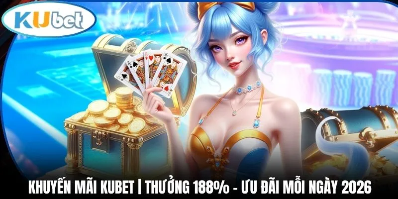 khuyến mãi kubet ưu đãi mỗi ngày